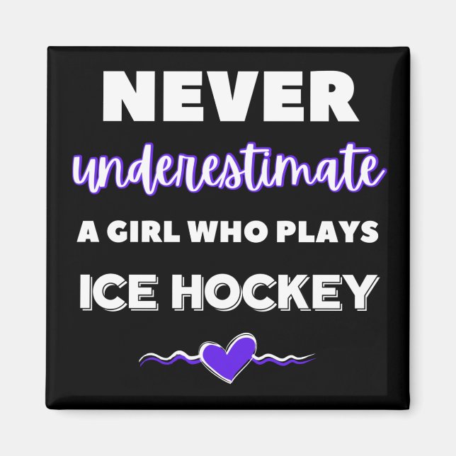 Never underestimate a girl who plays ice hockey magnet (Front)