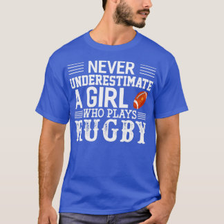 Never Underestimate A Girl Who Plays Rugby  T-Shirt