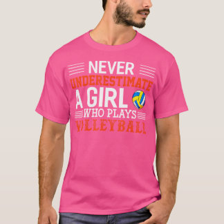 Never Underestimate A Girl Who Plays Volleyball T-Shirt