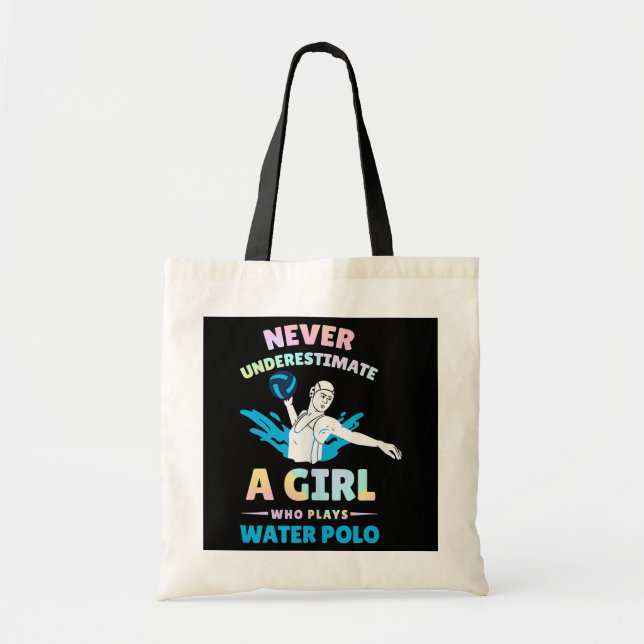 Never underestimate a Girl who Plays Water Polo Tote Bag (Front)
