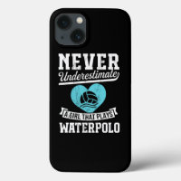 Never Underestimate A Girl Who Plays Waterpolo