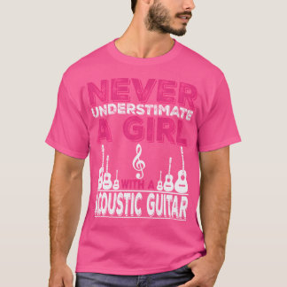 Never Underestimate A Girl With A Acoustic Guitar T-Shirt
