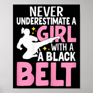 Never Underestimate A Girl With A Black Belt Funny Poster