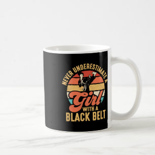 Never Underestimate A Girl With A Black Belt Karat Coffee Mug