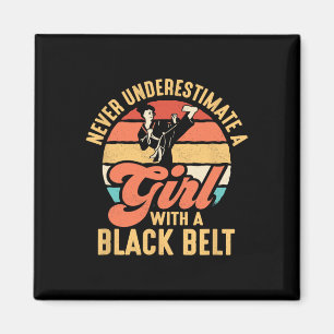 Never Underestimate A Girl With A Black Belt Karat Magnet