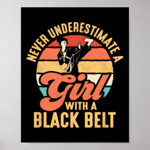 Never Underestimate A Girl With A Black Belt Karat Poster