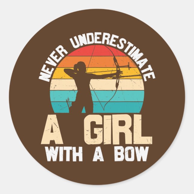 Never Underestimate A Girl With A Bow Archery  Classic Round Sticker (Front)