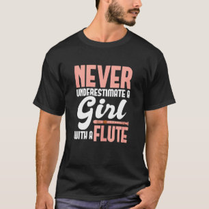 Never Underestimate A Girl With A Flute Flautist T-Shirt