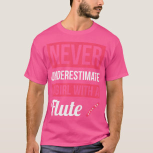Never Underestimate A Girl With A Flute T Shirt Fl
