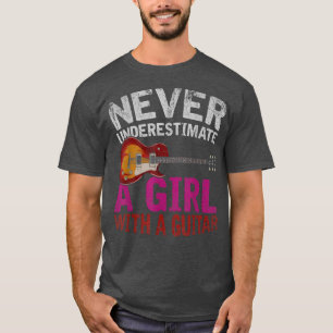 Never Underestimate A Girl With A Guitar Funny Gui T-Shirt