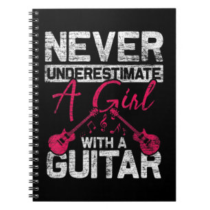 Never Underestimate A Girl With A Guitar If you ha Notebook