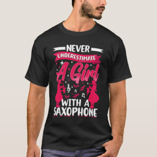 Never Underestimate a Girl with a Saxophone Saxaph T-Shirt