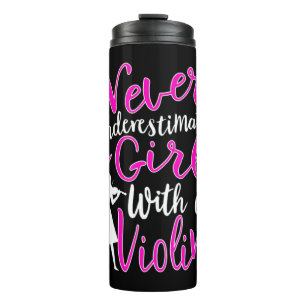 Never Underestimate a Girl With a Violin Cool Gift Thermal Tumbler