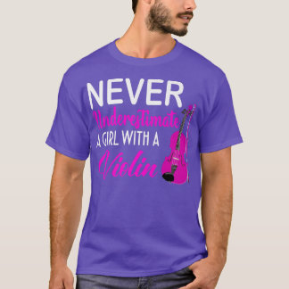 Never Underestimate A Girl With A Violin Funny Mus T-Shirt