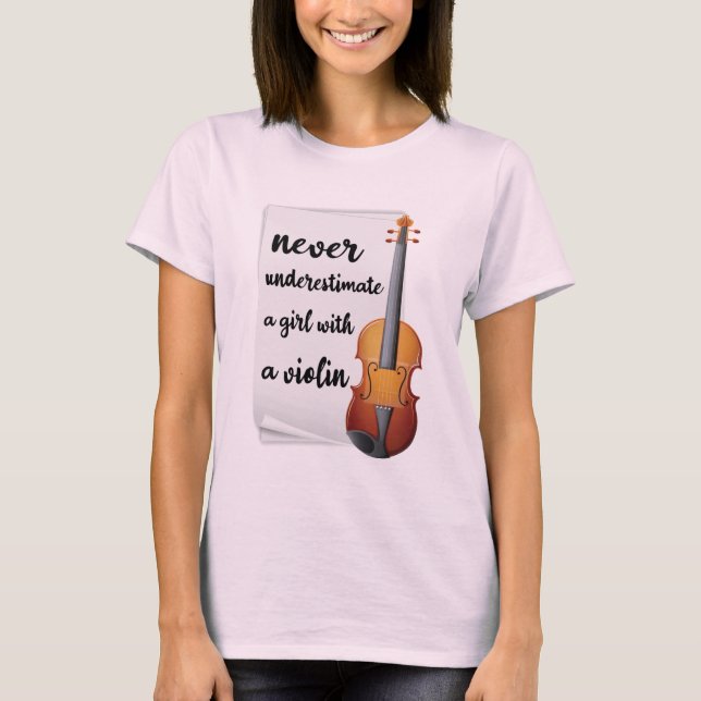 Never Underestimate A Girl With A Violin, music T-Shirt (Front)