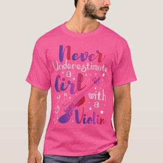 Never Underestimate A Girl With A Violin - Violini T-Shirt