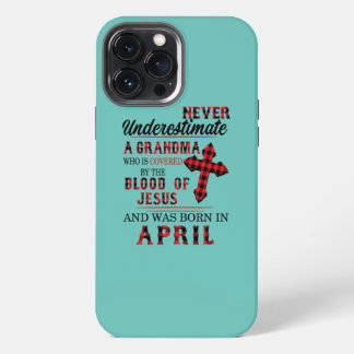 Never Underestimate A Grandma Blood Of Jesus iPhone 13 Pro Max Case