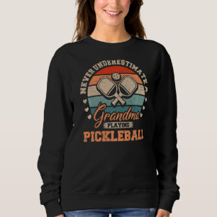 Never Underestimate A Grandma Playing Pickleball G Sweatshirt