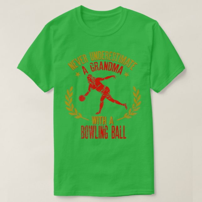 Never Underestimate A Grandma With A Bowling Ball  T-Shirt (Design Front)