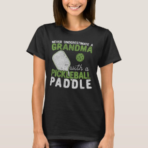 Never Underestimate A Grandma with a Pickleball T-Shirt
