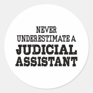 Never underestimate a Judicial assistant Classic Round Sticker