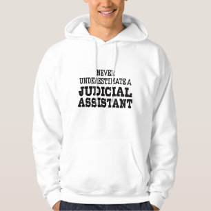 Never underestimate a Judicial assistant Hoodie