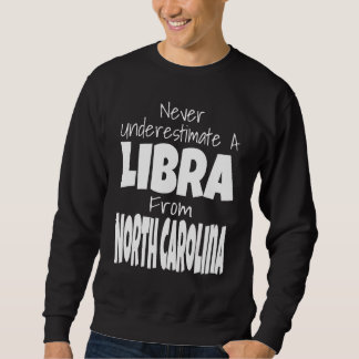 Never Underestimate A Libra From North Carolina Zo Sweatshirt