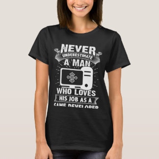 Never Underestimate A Man As A Game Developer T-Shirt