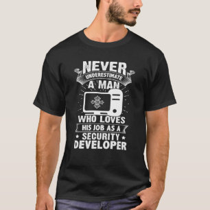 Never Underestimate A Man As A Security Developer T-Shirt