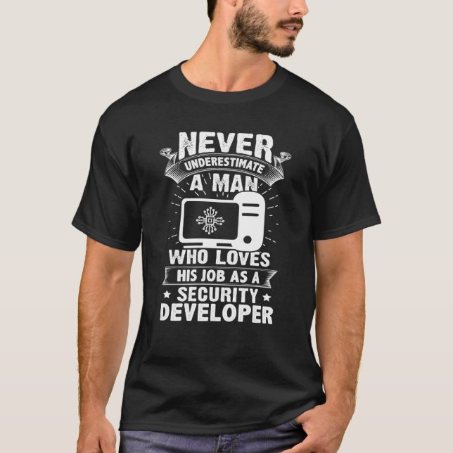 Never Underestimate A Man As A Security Developer T-Shirt (Front)