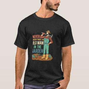 Never Underestimate A Man In The Garden Gardening  T-Shirt