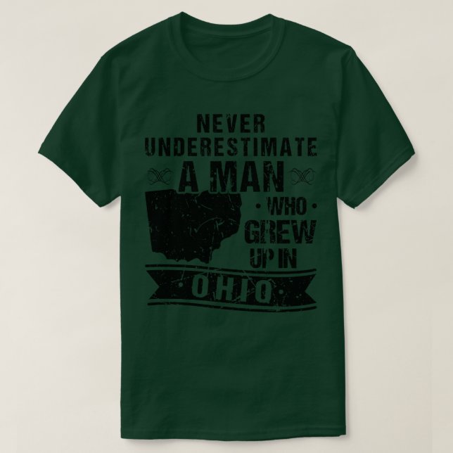 Never Underestimate A Man Who Grew Up In Ohio Prou T-Shirt (Design Front)