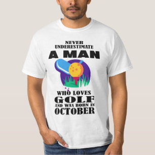 NEVER UNDERESTIMATE A MAN WHO LOVES GOLF OCTOBER T-Shirt