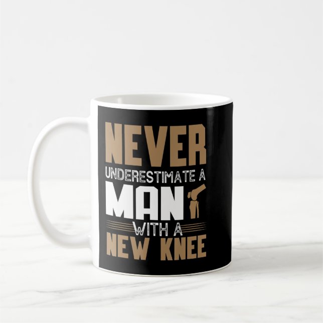 Never Underestimate A Man With New Knee Replacemen Coffee Mug (Left)