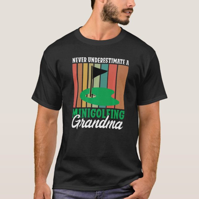 Never underestimate a Minigolfing Grandma Mini Gol T-Shirt (Front)