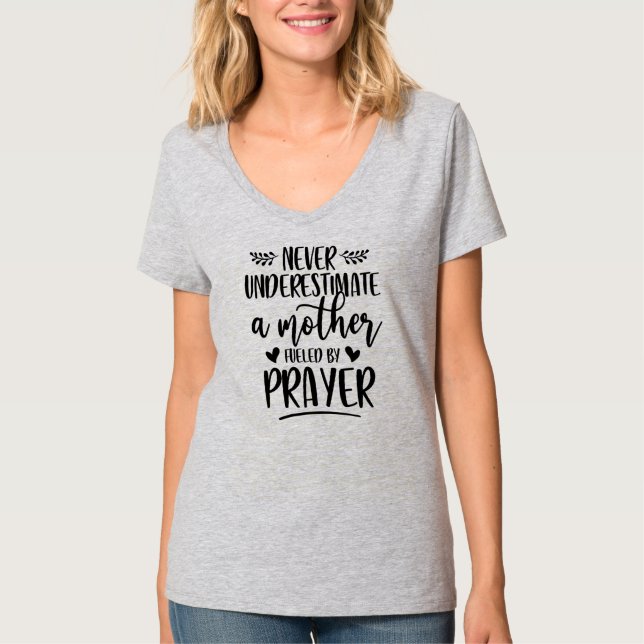 Never Underestimate A Mother Fueled By Prayer T-Shirt (Front)