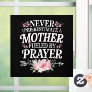 Never Underestimate A Mother Fuelled By Prayer