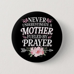 Never Underestimate A Mother Fuelled By Prayer 6 Cm Round Badge