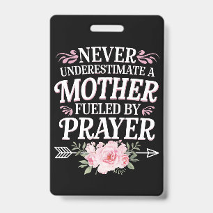 Never Underestimate A Mother Fuelled By Prayer ID Badge