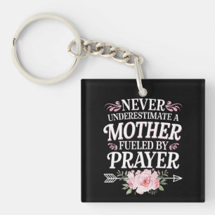 Never Underestimate A Mother Fuelled By Prayer Key Ring