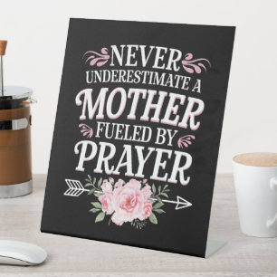Never Underestimate A Mother Fuelled By Prayer Pedestal Sign