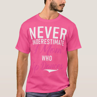 Never Underestimate A Mum Who Tap Dances Tap Dance T-Shirt