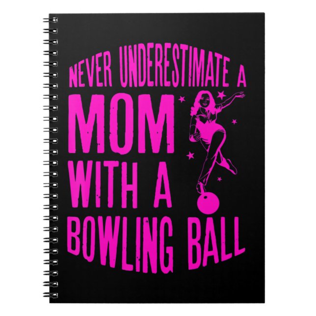 Never Underestimate A Mum With a Bowling Ball A fu Notebook (Front)