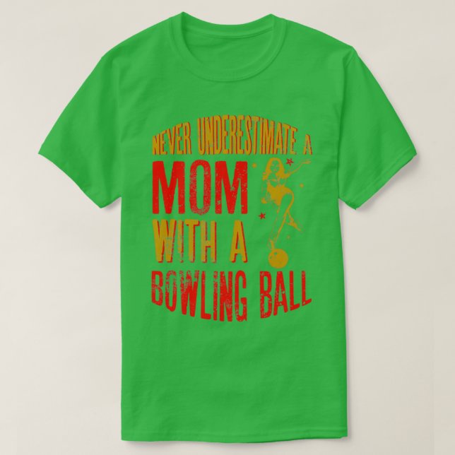 Never Underestimate A Mum With a Bowling Ball Funn T-Shirt (Design Front)
