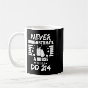 Never Underestimate a Nurse DD 214 Veteran's Coffee Mug
