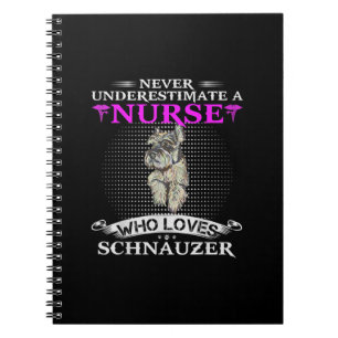 Never Underestimate A Nurse Who Loves Schnauzer Notebook