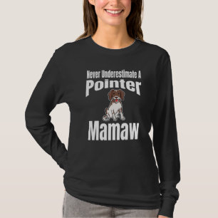 Never Underestimate A Pointer Mamaw Dog Lover Owne T-Shirt