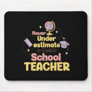 Never Underestimate A Public School Teacher Back T Mouse Pad