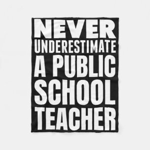 Never Underestimate A Public School Teacher  Fleece Blanket