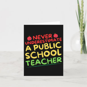 Never Underestimate A Public School Teacher Funny Card